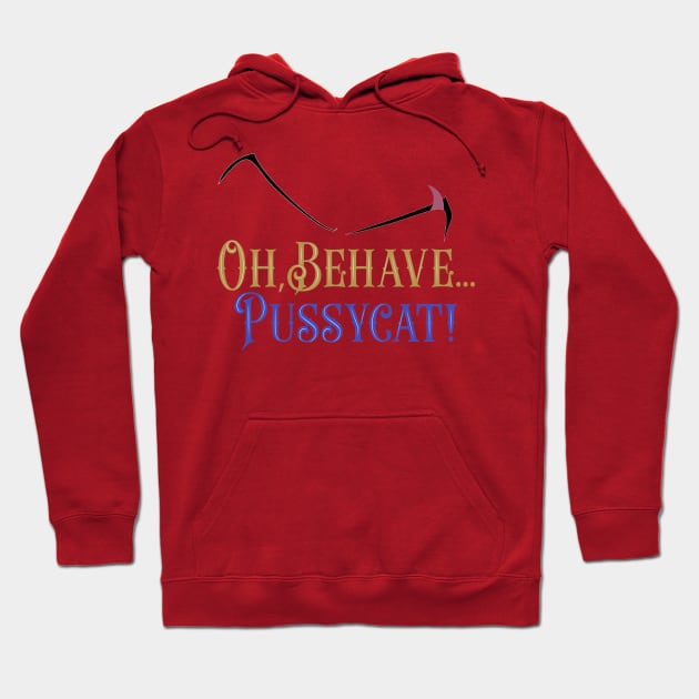 Oh behave, Pussycat! Hoodie by DraconicVerses